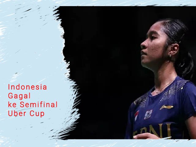 empat kali membuat skor imbang , Indonesia vs Thailand , percobaan permainan netting , perempat final Uber Cup , Tunggal putri badminton Indonesia